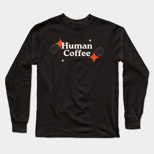 Human Coffee Long Sleeve T-Shirt